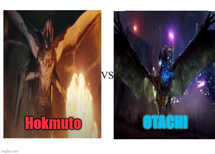 Hokmuto (Godzilla 2014) versus Otachi (Pacific Rim 2013) | OTACHI; Hokmuto | image tagged in versus,kaiju,godzilla | made w/ Imgflip meme maker