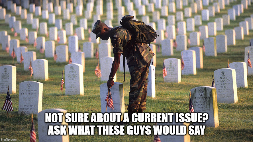 NOT SURE ABOUT A CURRENT ISSUE? ASK WHAT THESE GUYS WOULD SAY | made w/ Imgflip meme maker