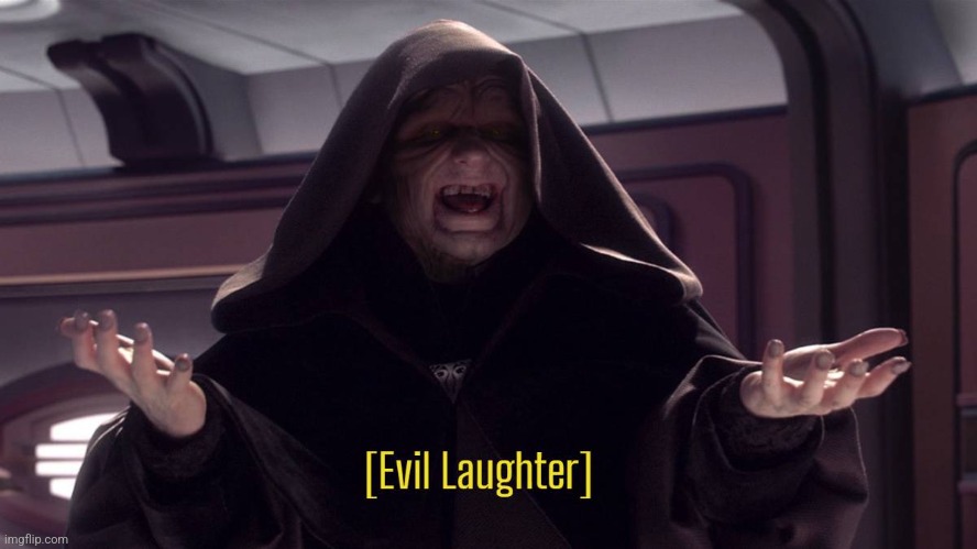 Evil laughter | image tagged in evil laughter | made w/ Imgflip meme maker