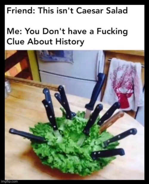 Caesar Salad | image tagged in history,rome,julius caesar,salad | made w/ Imgflip meme maker