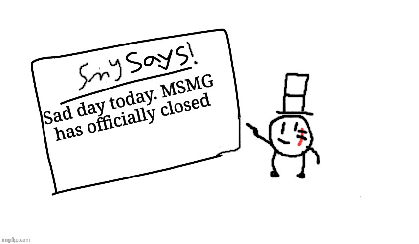 Pay our respects here boys [nvm it's back] | Sad day today. MSMG has officially closed | image tagged in sammys/smy announchment temp,memes,funny,sammy,rip msmg | made w/ Imgflip meme maker