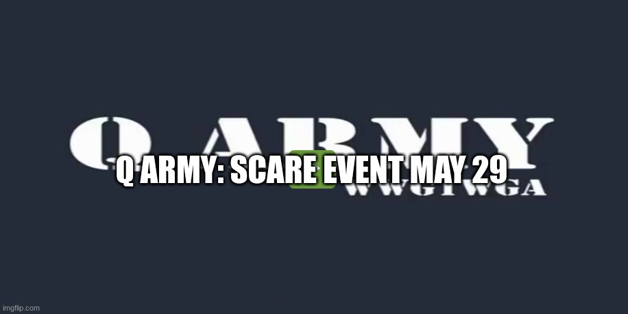 Q Army: Scare Event May 29  (Video) 