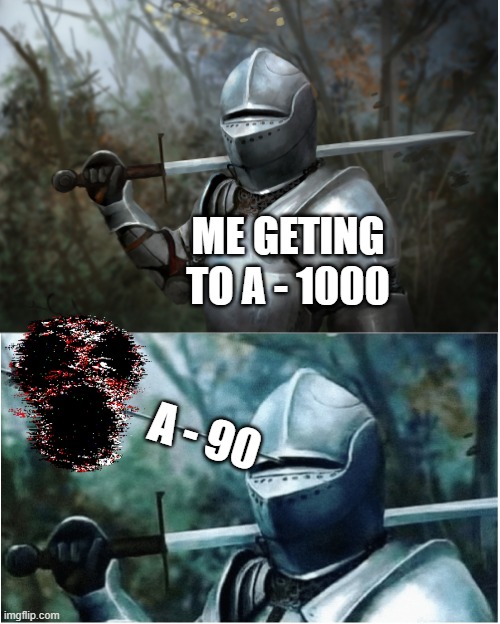 Knight with arrow in helmet | ME GETING TO A - 1000; A - 90 | image tagged in knight with arrow in helmet,roblox doors | made w/ Imgflip meme maker