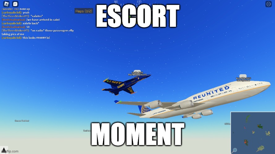 escort moment (i used a screenshot for this lol) | ESCORT; MOMENT | image tagged in pilot training flight simulator | made w/ Imgflip meme maker