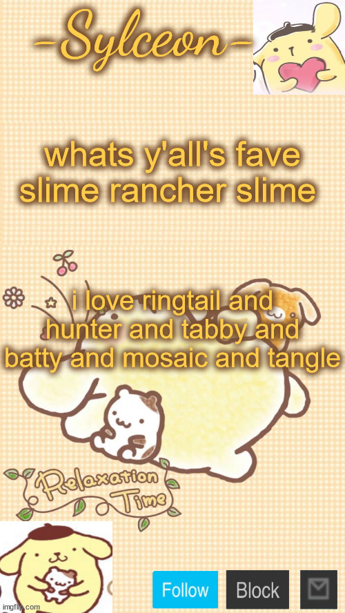 him <333 | whats y'all's fave slime rancher slime; i love ringtail and hunter and tabby and batty and mosaic and tangle | image tagged in him 333 | made w/ Imgflip meme maker