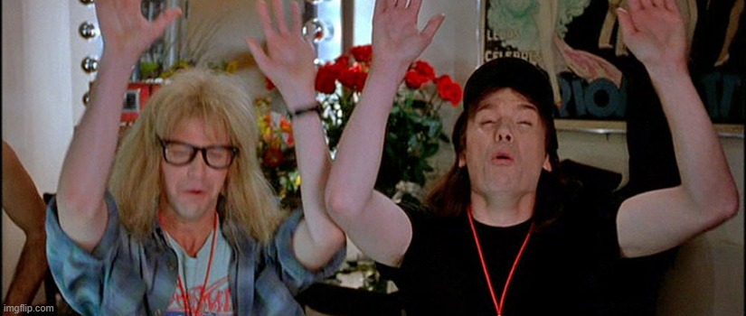 Wayne's World | image tagged in wayne's world | made w/ Imgflip meme maker