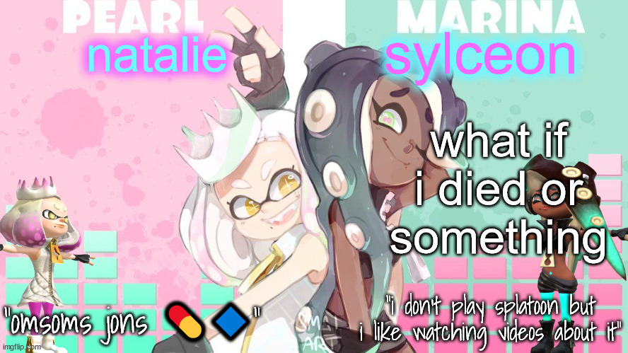 nat and sylc 2nd | what if i died or something | image tagged in nat and sylc 2nd | made w/ Imgflip meme maker