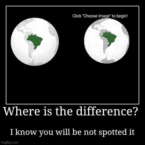Where is the difference? | I know you will be not spotted it | image tagged in funny,demotivationals | made w/ Imgflip demotivational maker