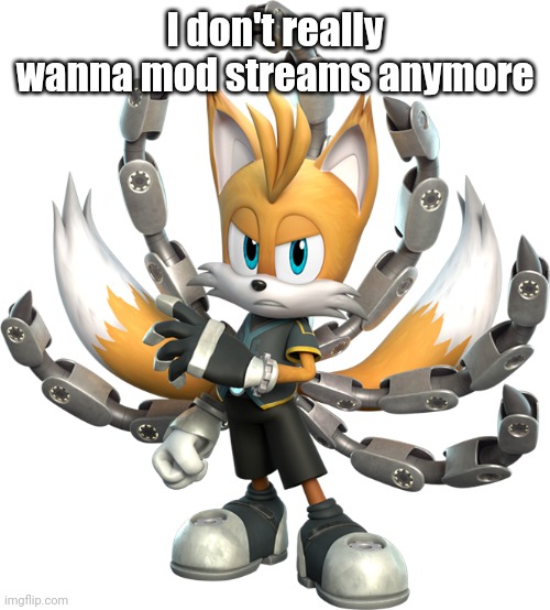 Tails Nine Render (Sonic Prime) | I don't really wanna mod streams anymore | image tagged in tails nine render sonic prime | made w/ Imgflip meme maker