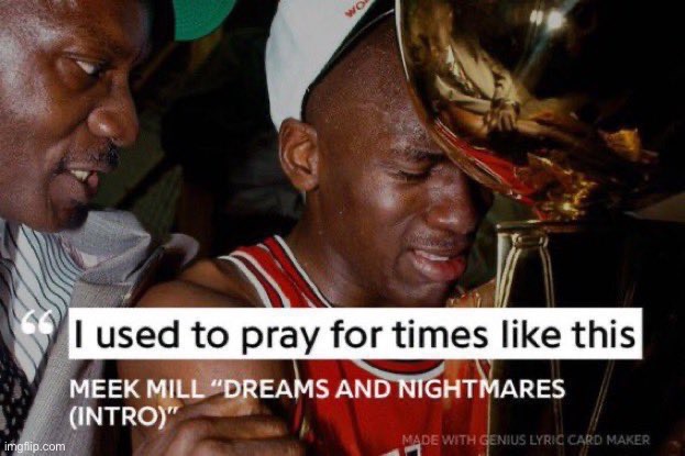 I Used to Pray for Times Like These | image tagged in i used to pray for times like these | made w/ Imgflip meme maker