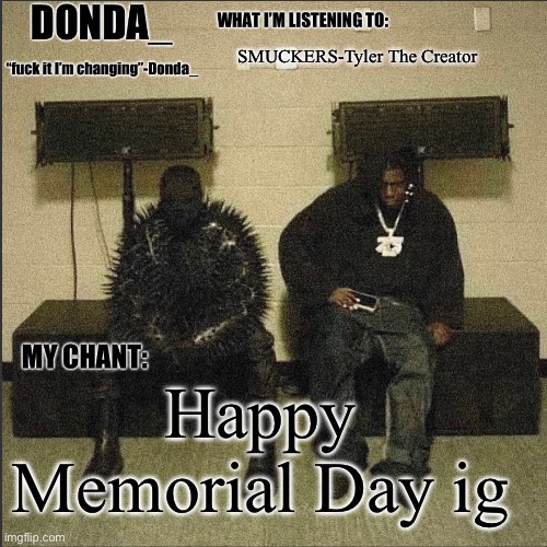 Donda | SMUCKERS-Tyler The Creator; Happy Memorial Day ig | image tagged in donda | made w/ Imgflip meme maker