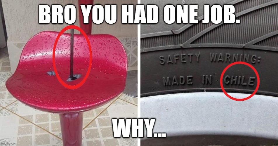 This...is unacceptable... | BRO YOU HAD ONE JOB. WHY... | image tagged in you had one job,chair,made in china | made w/ Imgflip meme maker
