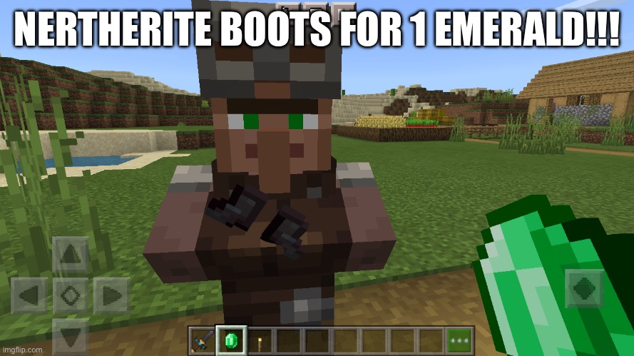 Cheap nertherite boots!! | NERTHERITE BOOTS FOR 1 EMERALD!!! | image tagged in minecraft,funny | made w/ Imgflip meme maker