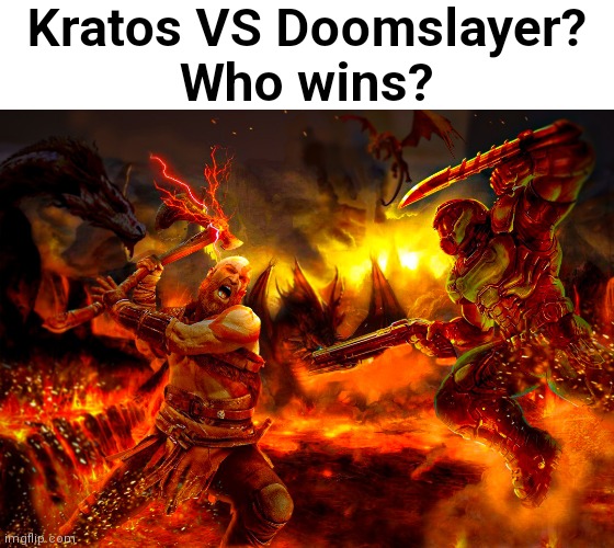 I'll let you guys decide/argue/debate in the comments | Kratos VS Doomslayer?
Who wins? | image tagged in god of war,doom eternal,kratos,doomslayer,doom slayer,kratos vs doomslayer | made w/ Imgflip meme maker