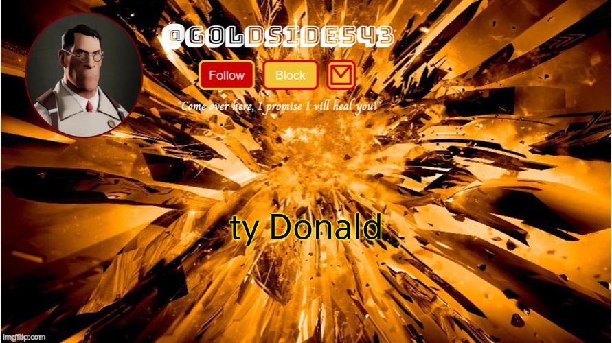 lol | ty Donald | image tagged in gold's announcement template | made w/ Imgflip meme maker