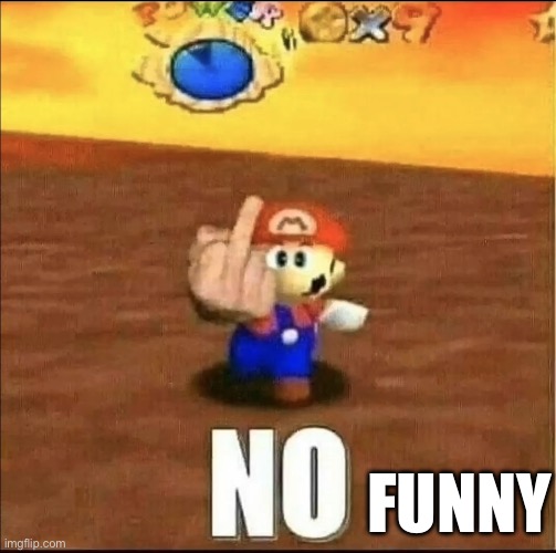 Mario Flips You Off | FUNNY | image tagged in mario flips you off | made w/ Imgflip meme maker