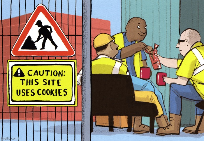 We use cookies | image tagged in caution,we eat cookies,on this site,comics | made w/ Imgflip meme maker