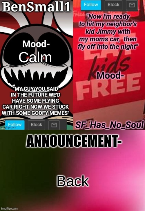 BenSmall1 and SF shared temp | Calm; Back | image tagged in bensmall1 and sf shared temp | made w/ Imgflip meme maker