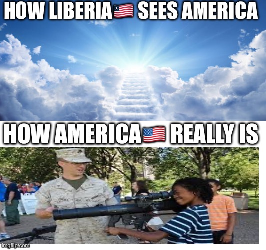 Im only telling the truth | HOW LIBERIA🇱🇷 SEES AMERICA; HOW AMERICA🇺🇸 REALLY IS | made w/ Imgflip meme maker