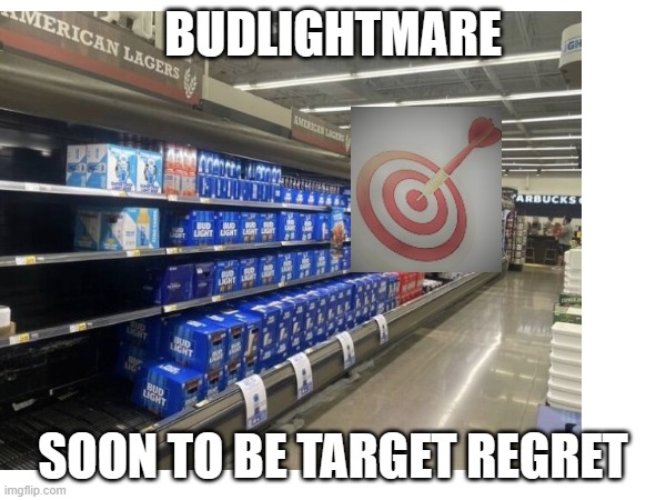 budnightmare | BUDLIGHTMARE; SOON TO BE TARGET REGRET | image tagged in taregret | made w/ Imgflip meme maker