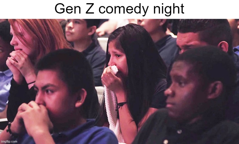 Gen Z comedy night | image tagged in memes,irony,gen z,gen z humor,kids,stand up comedian | made w/ Imgflip meme maker