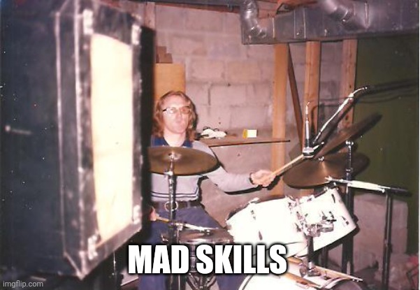 Mad skills | MAD SKILLS | image tagged in i'm with the band | made w/ Imgflip meme maker