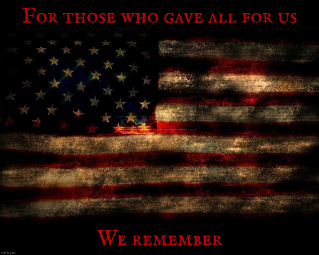 Remembering those who gave all | For those who gave all for us; We remember | image tagged in usa flag lg 1280 x 1024,usa flag,memorial day,all gave some some gave all,fallen soldiers,united states of america | made w/ Imgflip meme maker