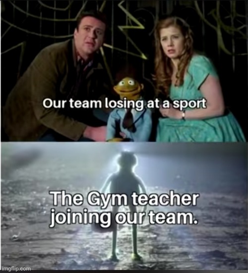 Meme #1,597 | image tagged in memes,repost,school,sports,relatable,awesome | made w/ Imgflip meme maker