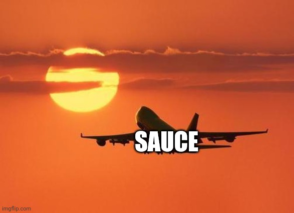 airplanelove | SAUCE | image tagged in airplanelove | made w/ Imgflip meme maker
