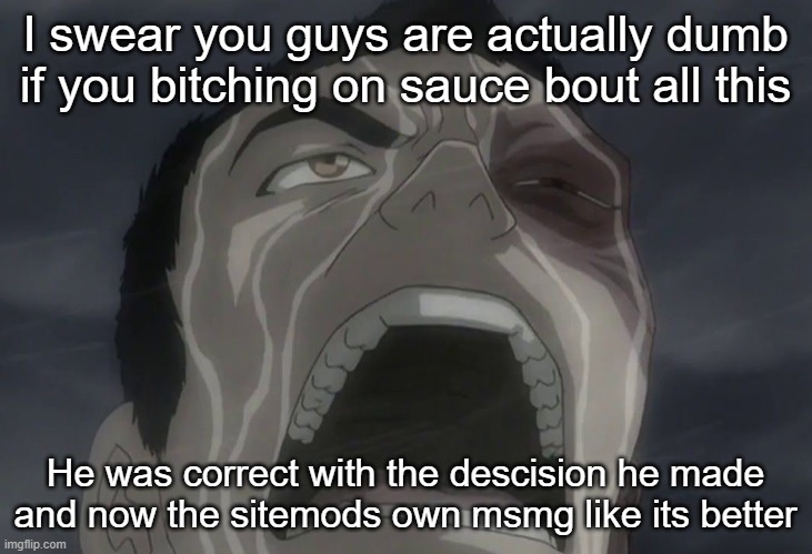 Zuko | I swear you guys are actually dumb if you bitching on sauce bout all this; He was correct with the descision he made and now the sitemods own msmg like its better | image tagged in zuko | made w/ Imgflip meme maker