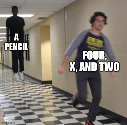 According to "X Finds Out Their Value" | A PENCIL; FOUR, X, AND TWO | image tagged in floating boy chasing running boy,bfb,bfdi | made w/ Imgflip meme maker