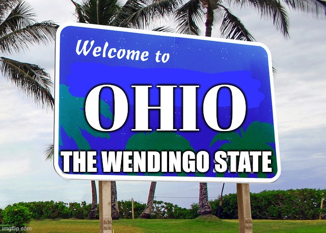 Florida | OHIO THE WENDINGO STATE | image tagged in florida | made w/ Imgflip meme maker