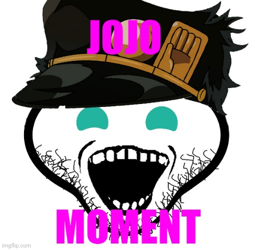 JoJo moment | image tagged in jojo moment | made w/ Imgflip meme maker