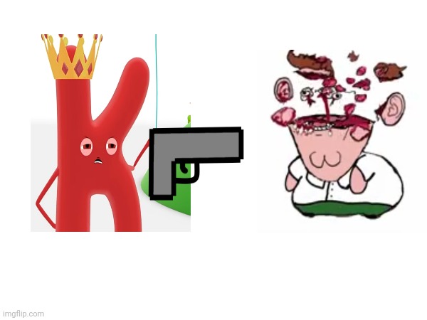 Letter k kills Peter Griffin | image tagged in gun,peter griffin,k | made w/ Imgflip meme maker