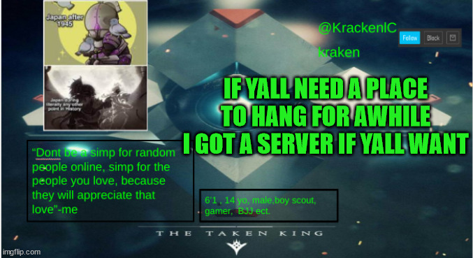 kraken destiny temp | IF YALL NEED A PLACE TO HANG FOR AWHILE I GOT A SERVER IF YALL WANT | image tagged in kraken destiny temp | made w/ Imgflip meme maker