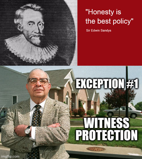 First in a series | EXCEPTION #1; WITNESS PROTECTION | image tagged in gerald shur,truth,honesty,witness protection | made w/ Imgflip meme maker