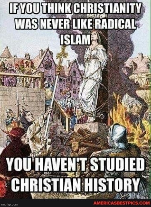 History | image tagged in christianity,islam,history,radical christianity,radical islam,religion | made w/ Imgflip meme maker