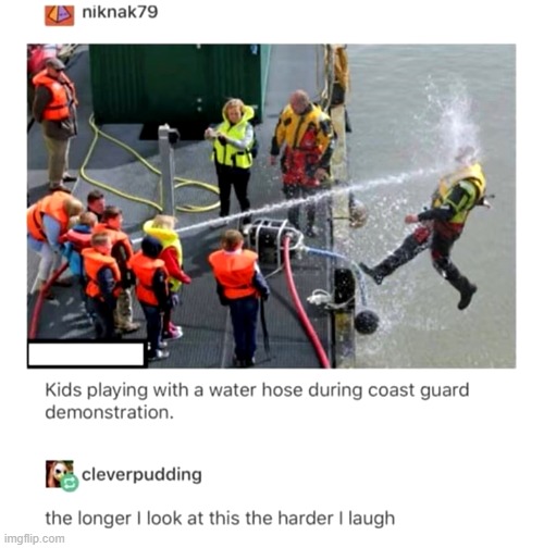 image tagged in hose,coast guard,dumb kids | made w/ Imgflip meme maker