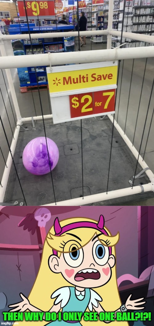 I put up the sign boss | THEN WHY DO I ONLY SEE ONE BALL?!?! | image tagged in star butterfly,you had one job,star vs the forces of evil,memes | made w/ Imgflip meme maker