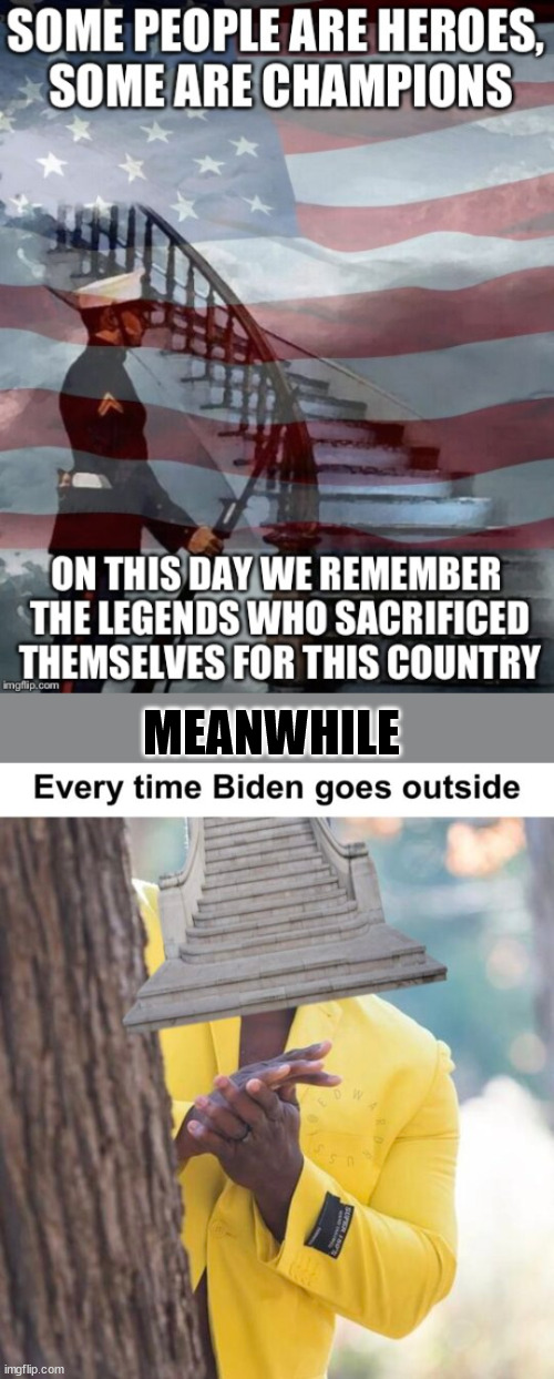 Stairs just are not kind to dementia Joe... | MEANWHILE | image tagged in dementia,joe biden | made w/ Imgflip meme maker