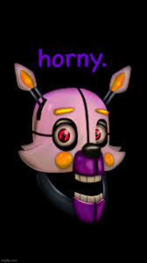 horny | image tagged in horny,real,shitpost | made w/ Imgflip meme maker