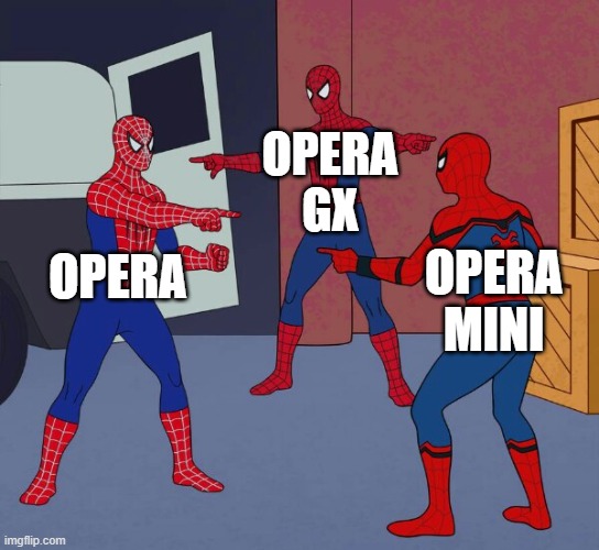 too much operas | OPERA GX; OPERA; OPERA MINI | image tagged in spider man triple | made w/ Imgflip meme maker