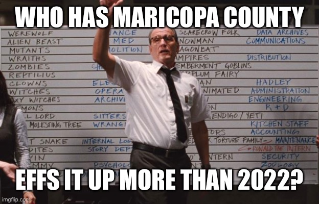 Cabin the the woods | WHO HAS MARICOPA COUNTY EFFS IT UP MORE THAN 2022? | image tagged in cabin the the woods | made w/ Imgflip meme maker