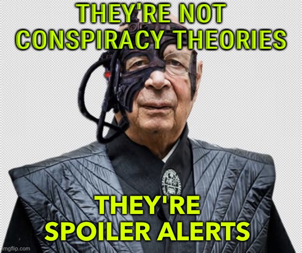 Conspiracy Theories Should Be Called Spoiler Alerts | THEY'RE NOT CONSPIRACY THEORIES; THEY'RE SPOILER ALERTS | image tagged in the penetrator | made w/ Imgflip meme maker