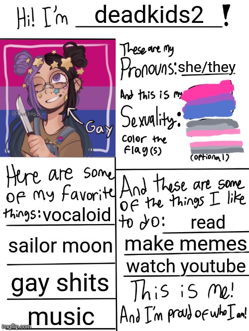 I'm a demigirl now :) | deadkids2; she/they; vocaloid; read; sailor moon; make memes; watch youtube; gay shits; music | image tagged in lgbtq stream account profile | made w/ Imgflip meme maker