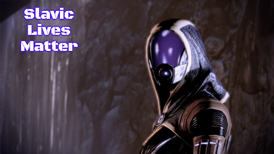 tali mass effect | Slavic Lives Matter | image tagged in tali mass effect,slavic,russo-ukrainian war | made w/ Imgflip meme maker