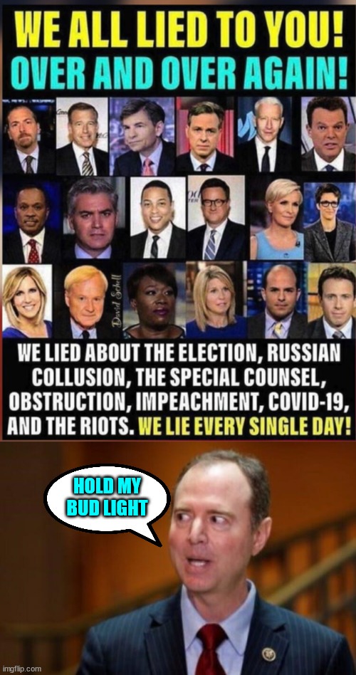 HOLD MY BUD LIGHT | image tagged in adam schiff | made w/ Imgflip meme maker