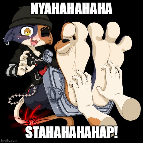 Meowskulls Tickle | NYAHAHAHAHA; STAHAHAHAHAP! | image tagged in meowskulls tickle | made w/ Imgflip meme maker