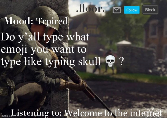 .floor. Announcement template fixed | Trpired; Do y’all type what emoji you want to type like typing skull 💀 ? Welcome to the internet | image tagged in floor announcement template fixed | made w/ Imgflip meme maker