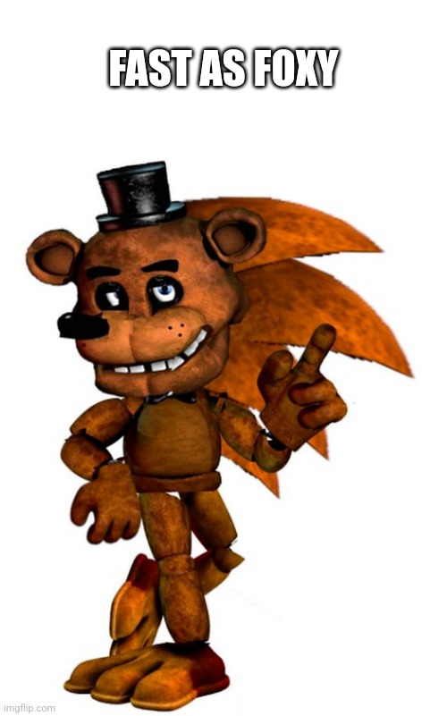 Fast As Foxy | FAST AS FOXY | image tagged in fnaf | made w/ Imgflip meme maker